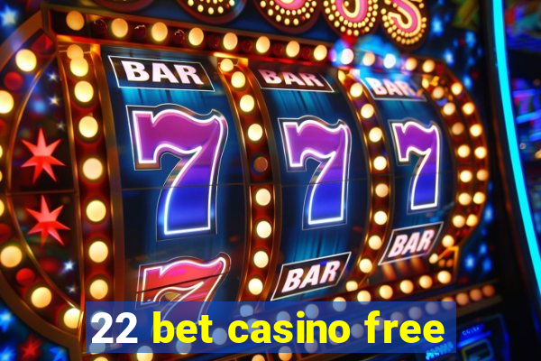 22 bet casino free