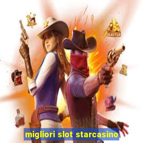 migliori slot starcasino