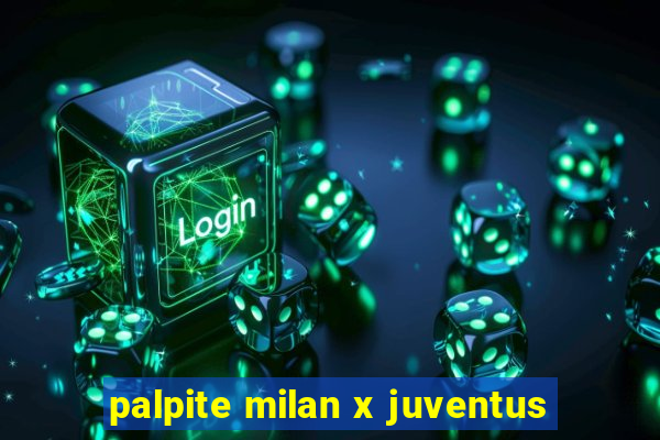 palpite milan x juventus