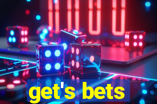 get's bets