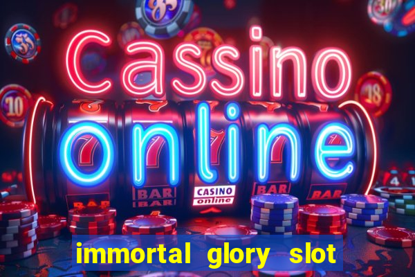 immortal glory slot free play