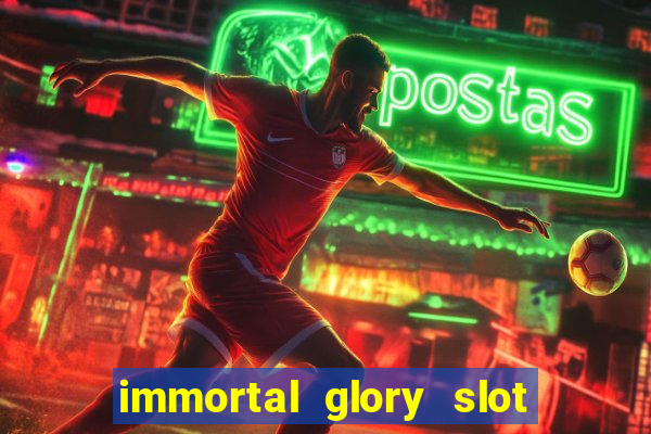 immortal glory slot free play