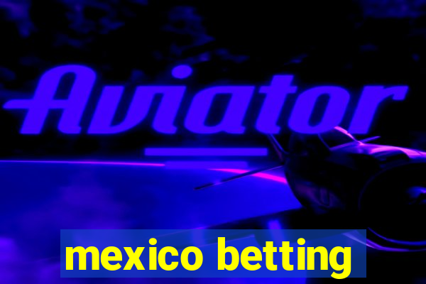 mexico betting