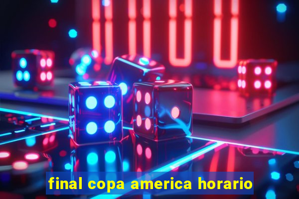 final copa america horario