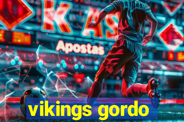 vikings gordo