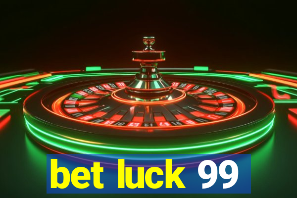 bet luck 99