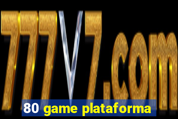 80 game plataforma