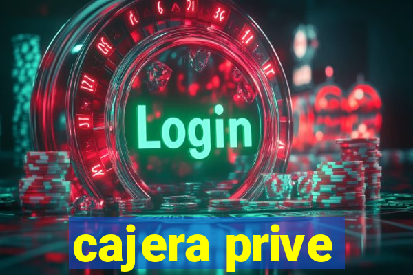 cajera prive