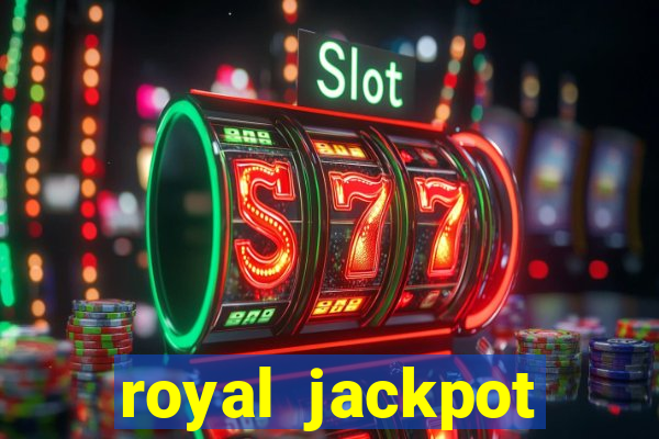 royal jackpot casino slots