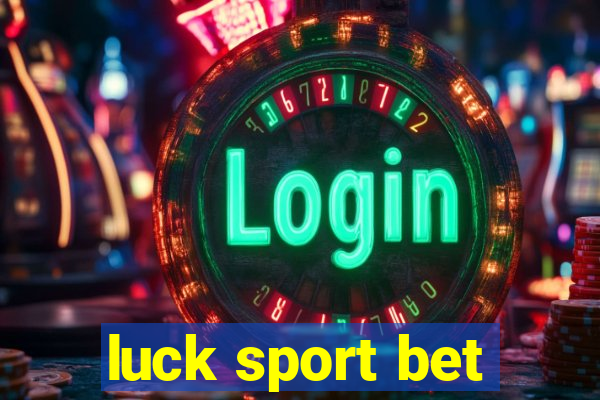 luck sport bet