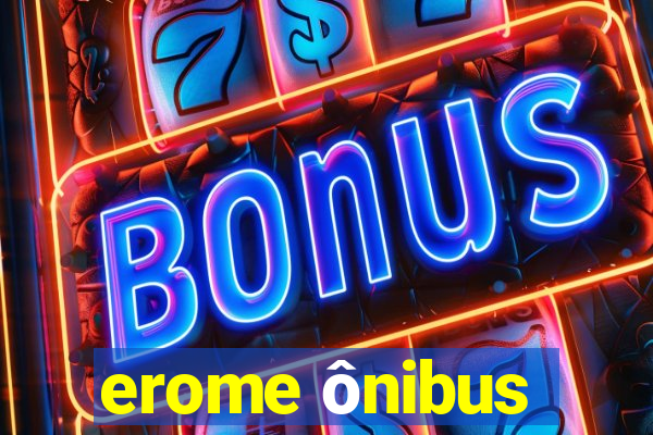 erome ônibus