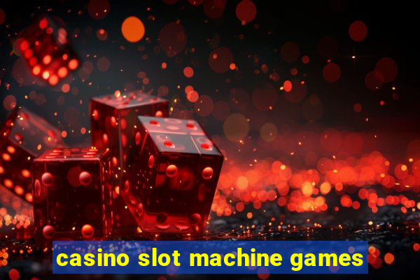 casino slot machine games