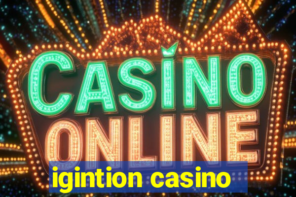 igintion casino