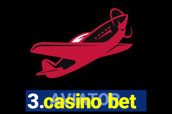 3.casino bet