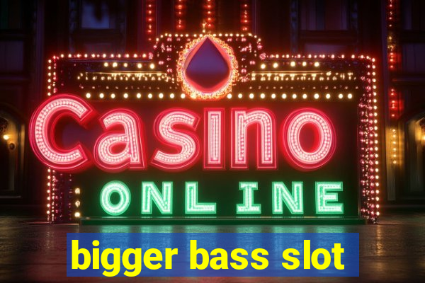 bigger bass slot