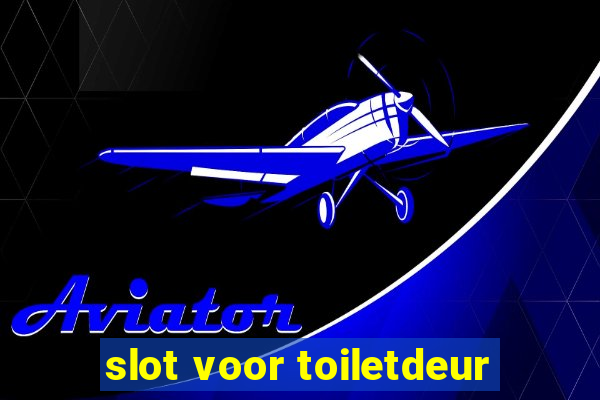 slot voor toiletdeur