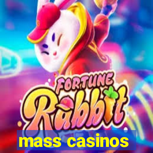 mass casinos