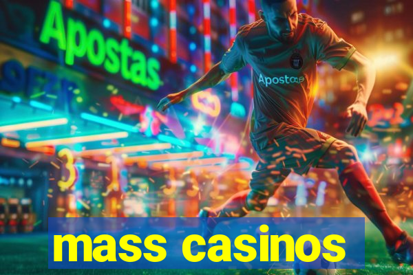 mass casinos