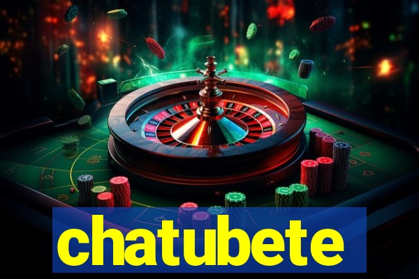 chatubete