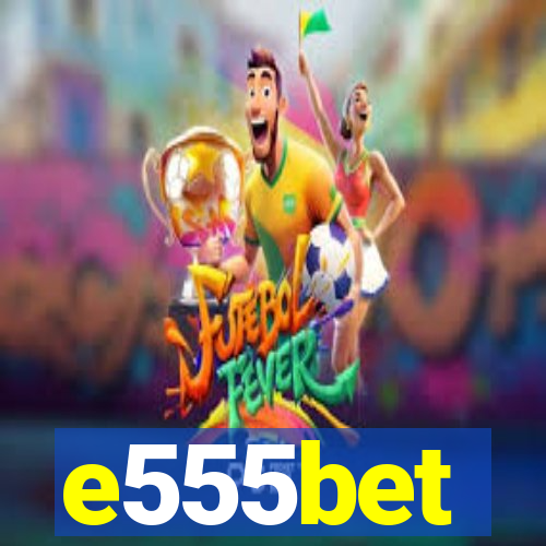 e555bet