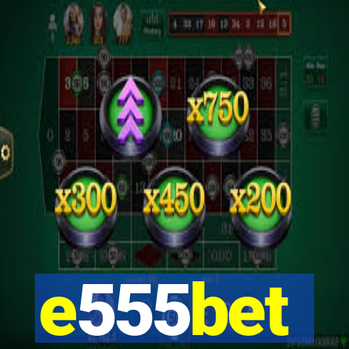 e555bet