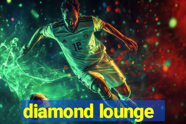 diamond lounge