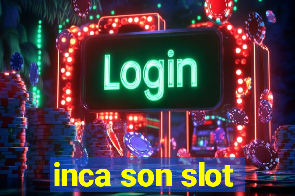 inca son slot