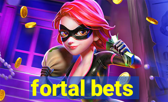 fortal bets