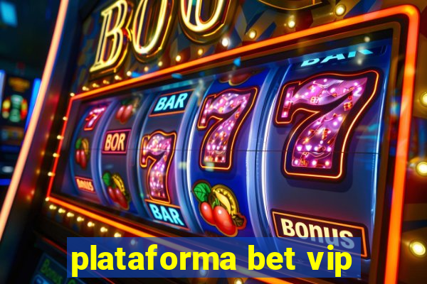 plataforma bet vip