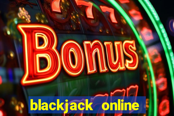 blackjack online casino games