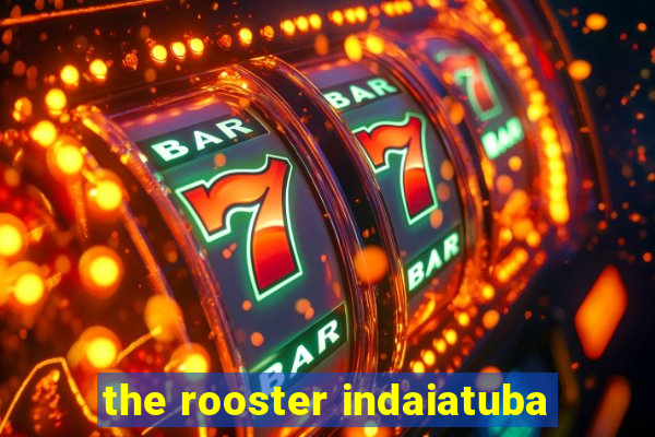 the rooster indaiatuba