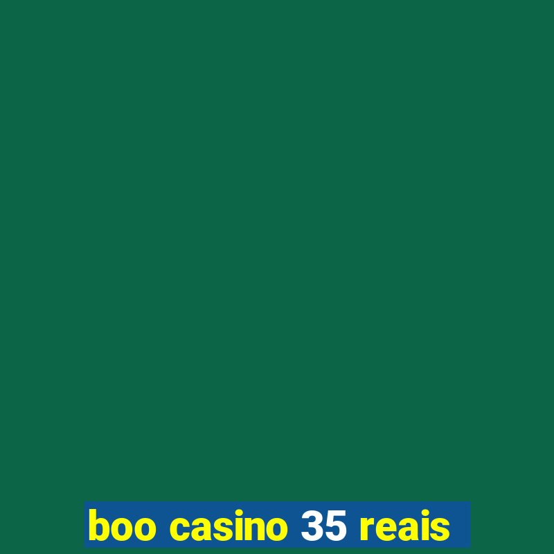 boo casino 35 reais