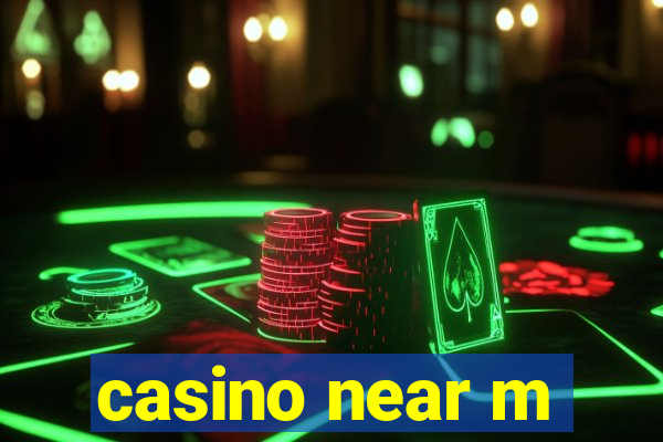 casino near m