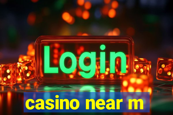 casino near m