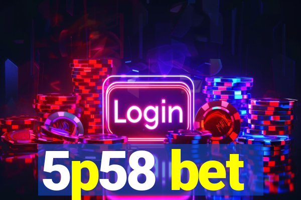 5p58 bet