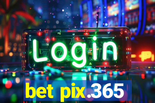 bet pix.365