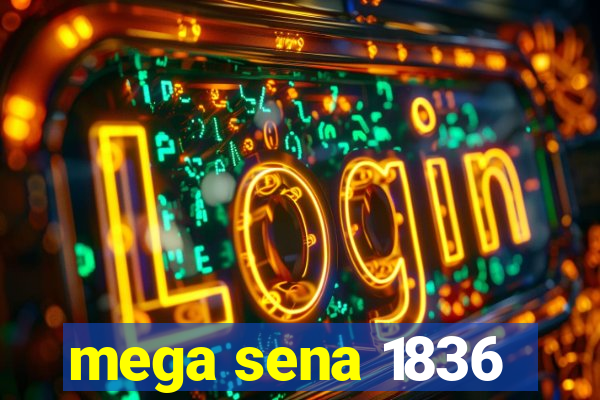 mega sena 1836