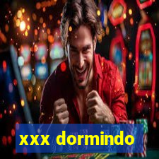 xxx dormindo