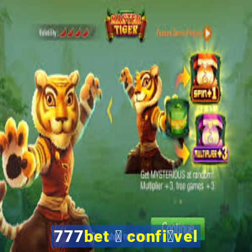 777bet 茅 confi谩vel