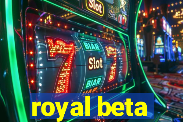 royal beta