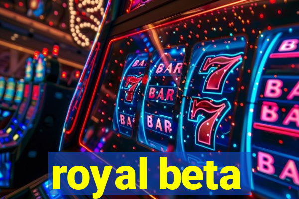 royal beta