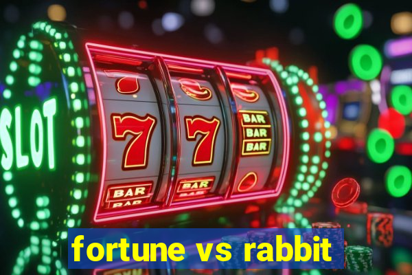 fortune vs rabbit