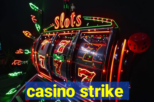 casino strike