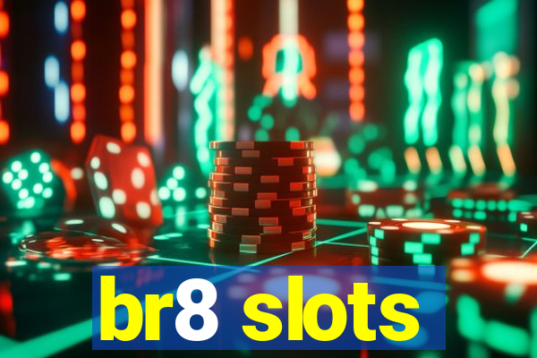 br8 slots