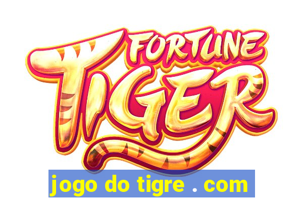 jogo do tigre . com