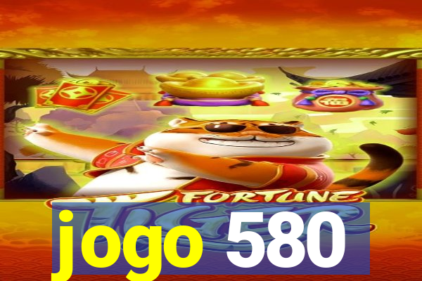 jogo 580