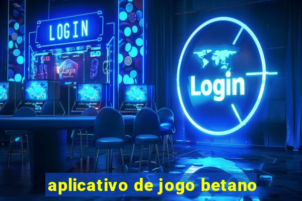 aplicativo de jogo betano