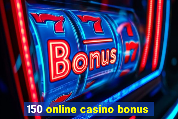 150 online casino bonus