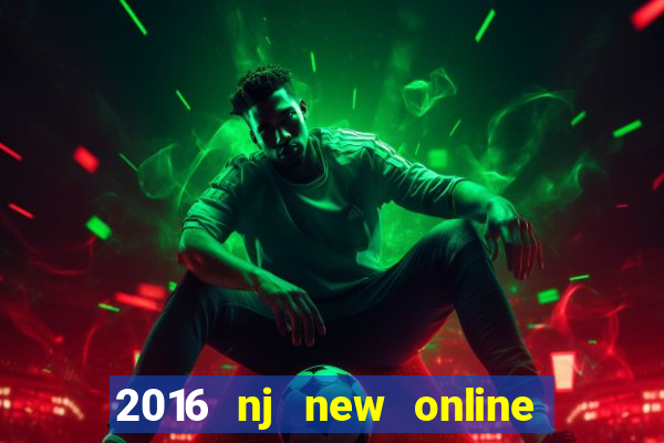 2016 nj new online casino games