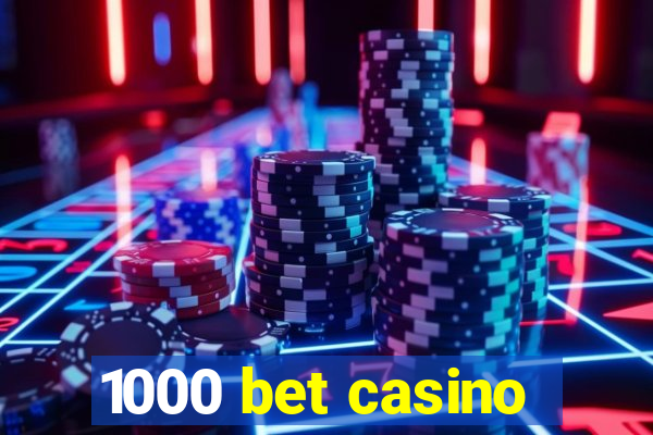 1000 bet casino